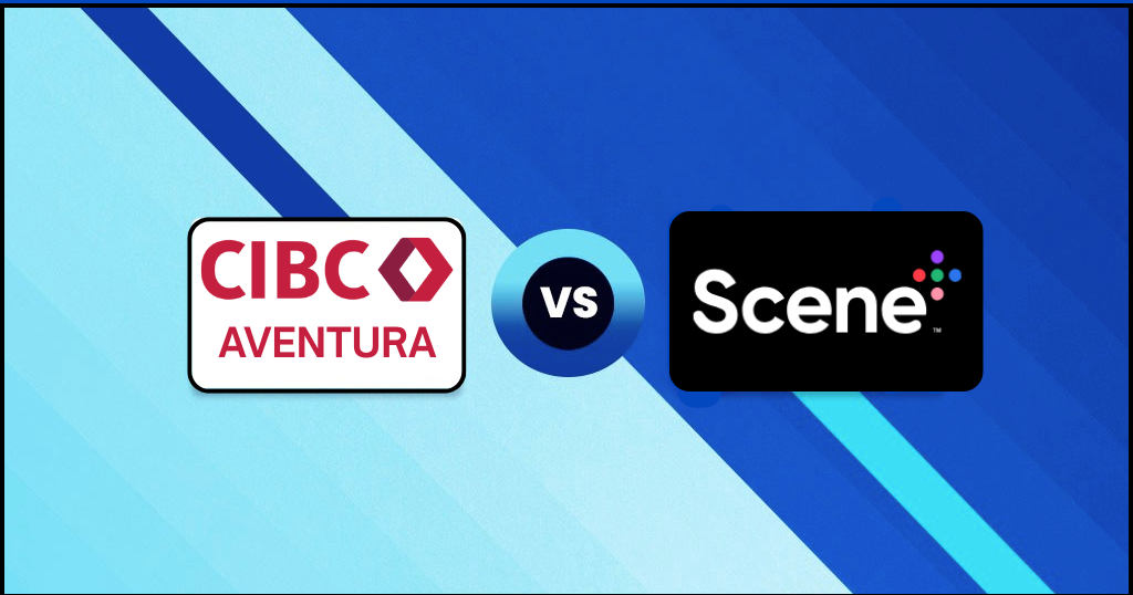 Comparatif : CIBC Aventura vs Scène+ de la Banque Scotia - CIBC Aventura vs Scène+